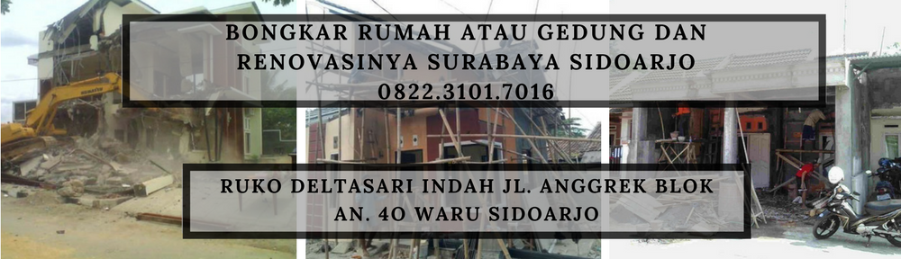  Bongkar rumah atau gedung dan renovasinya surabaya sidoarjo 0822.3101.7016